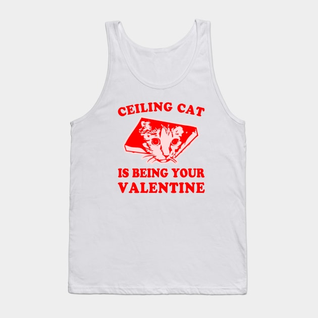 Ceiling Cat is Being Your Valentine Meme Tank Top by Electrovista